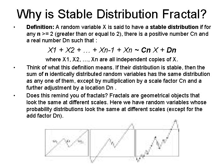 Why is Stable Distribution Fractal? • Definition: A random variable X is said to