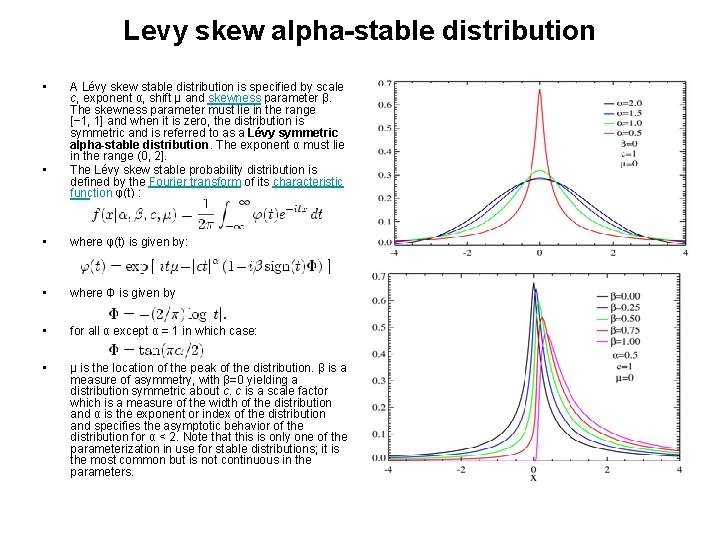 Levy skew alpha-stable distribution • • A Lévy skew stable distribution is specified by