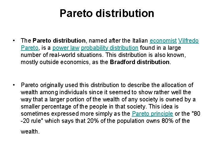 Pareto distribution • The Pareto distribution, named after the Italian economist Vilfredo Pareto, is