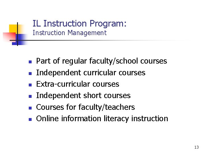 IL Instruction Program: Instruction Management n n n Part of regular faculty/school courses Independent