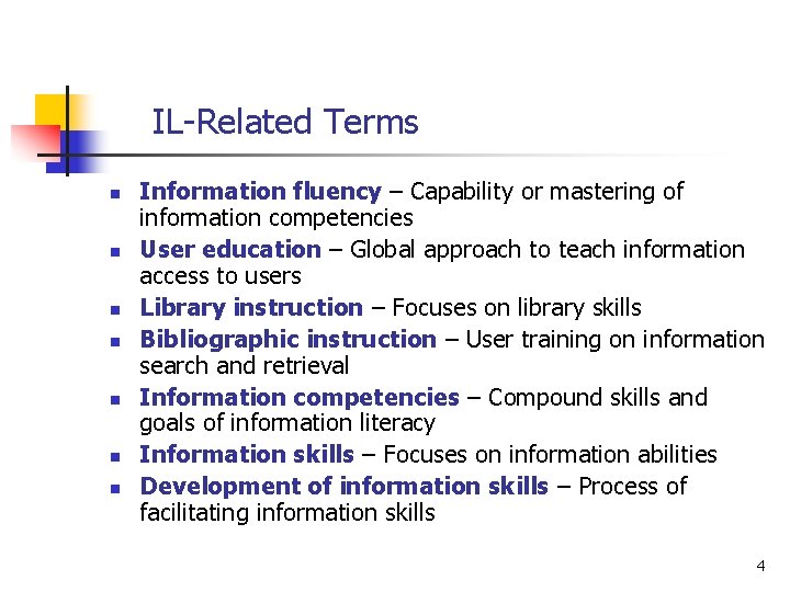 IL-Related Terms n n n n Information fluency – Capability or mastering of information