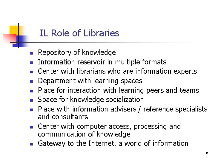 IL Role of Libraries n n n n n Repository of knowledge Information reservoir