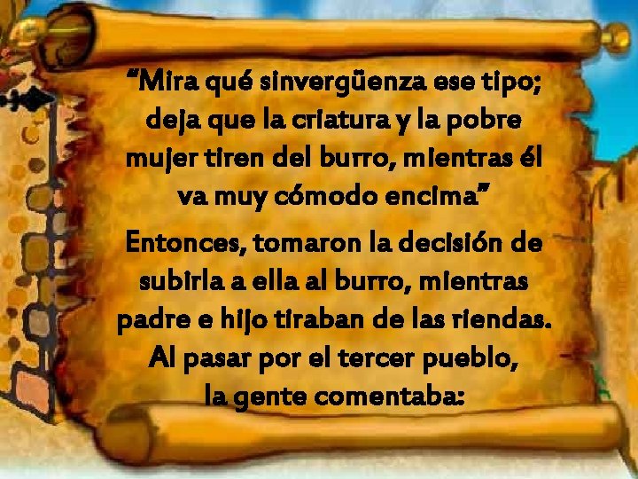 “Mira qué sinvergüenza ese tipo; deja que la criatura y la pobre mujer tiren