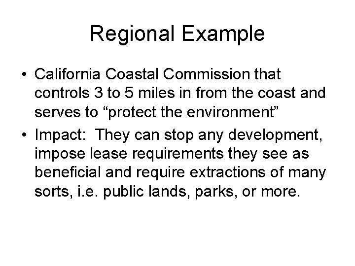 Regional Example • California Coastal Commission that controls 3 to 5 miles in from