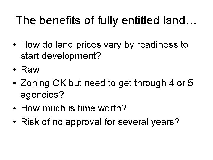 The benefits of fully entitled land… • How do land prices vary by readiness