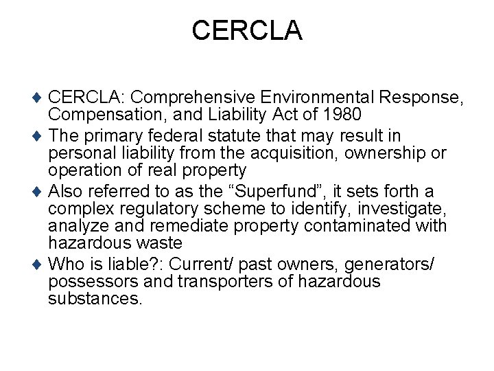 CERCLA ¨ CERCLA: Comprehensive Environmental Response, Compensation, and Liability Act of 1980 ¨ The