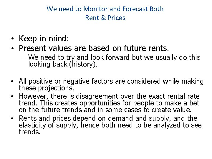 We need to Monitor and Forecast Both Rent & Prices • Keep in mind: