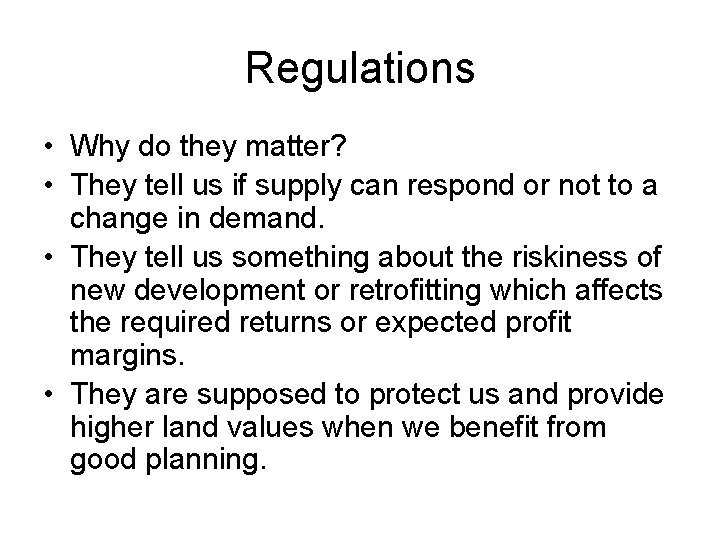 Regulations • Why do they matter? • They tell us if supply can respond