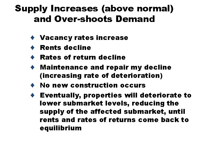 Supply Increases (above normal) and Over-shoots Demand ¨ ¨ Vacancy rates increase Rents decline