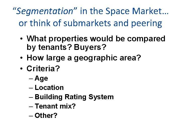 “Segmentation” in the Space Market… or think of submarkets and peering • What properties