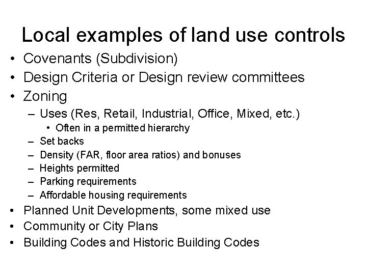 Local examples of land use controls • Covenants (Subdivision) • Design Criteria or Design