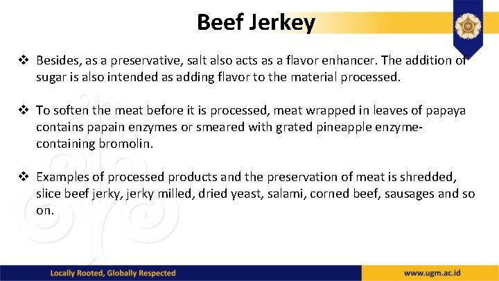 Beef Jerkey v Besides, as a preservative, salt also acts as a flavor enhancer.