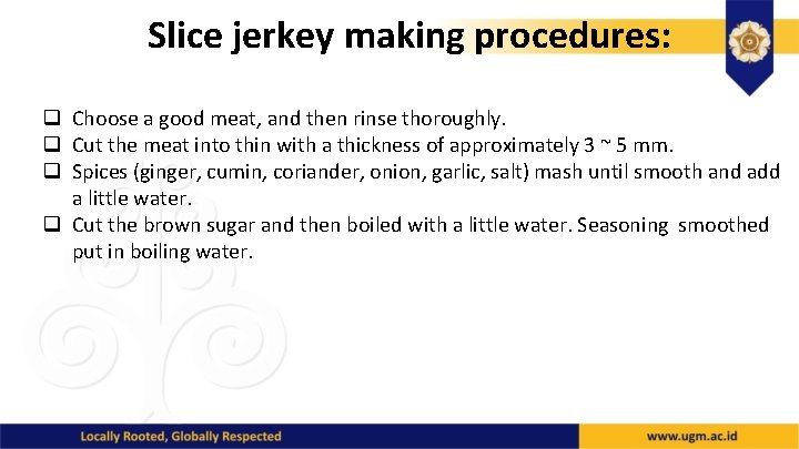 Slice jerkey making procedures: q Choose a good meat, and then rinse thoroughly. q