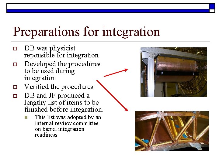 Preparations for integration o o DB was physicist reponsible for integration Developed the procedures