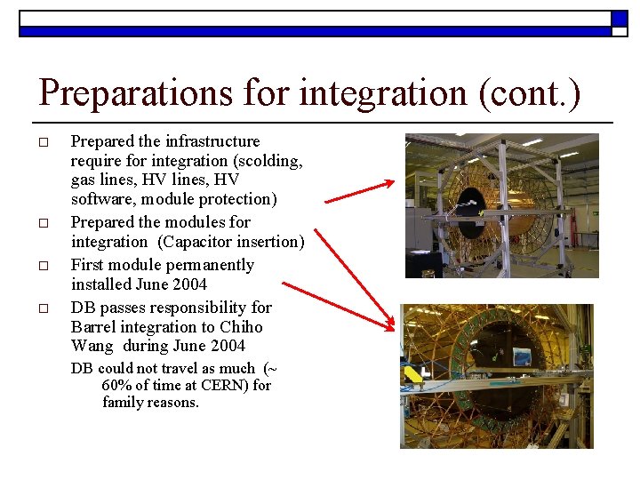 Preparations for integration (cont. ) o o Prepared the infrastructure require for integration (scolding,