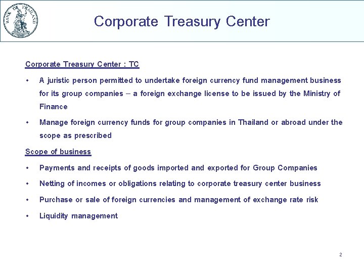 Corporate Treasury Center : TC • A juristic person permitted to undertake foreign currency