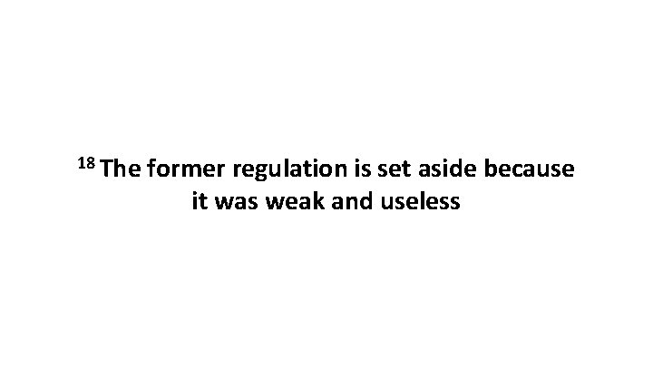 18 The former regulation is set aside because it was weak and useless 