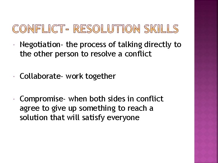  Negotiation- the process of talking directly to the other person to resolve a