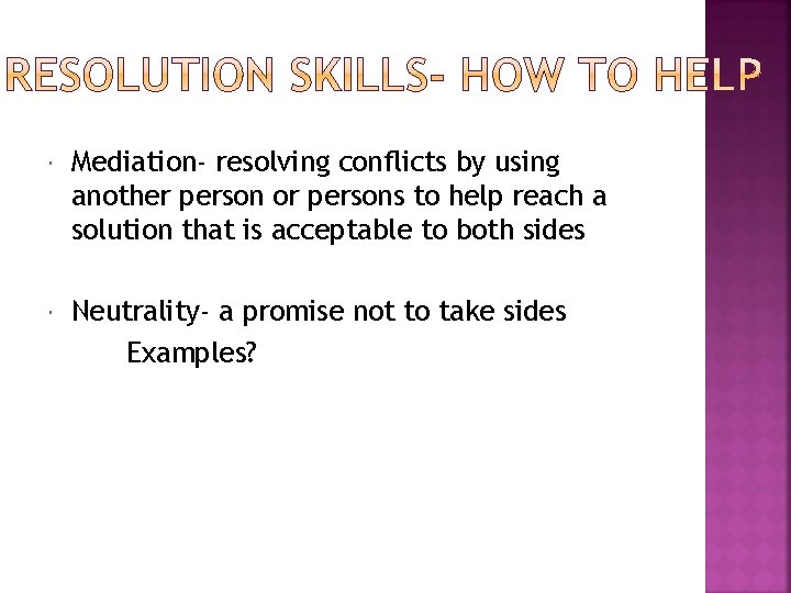  Mediation- resolving conflicts by using another person or persons to help reach a