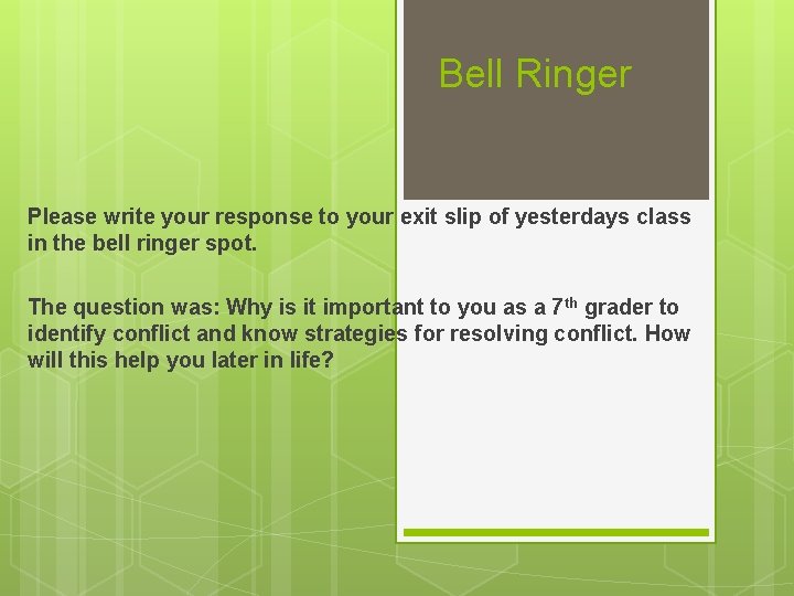 Bell Ringer Please write your response to your exit slip of yesterdays class in