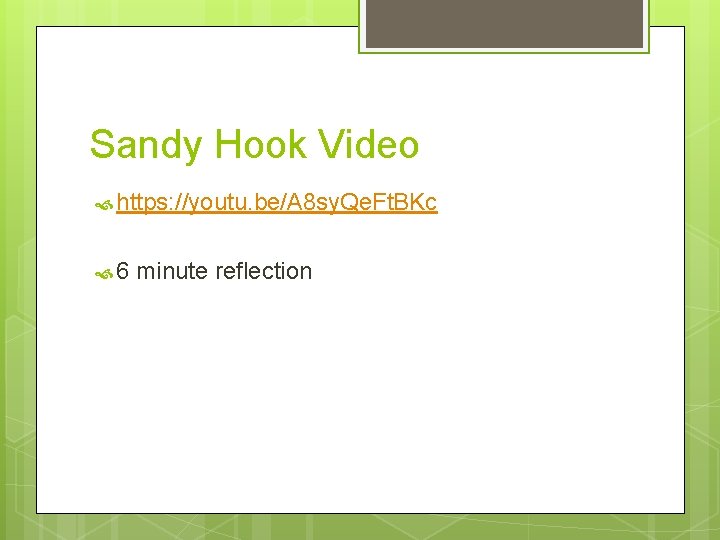 Sandy Hook Video https: //youtu. be/A 8 sy. Qe. Ft. BKc 6 minute reflection