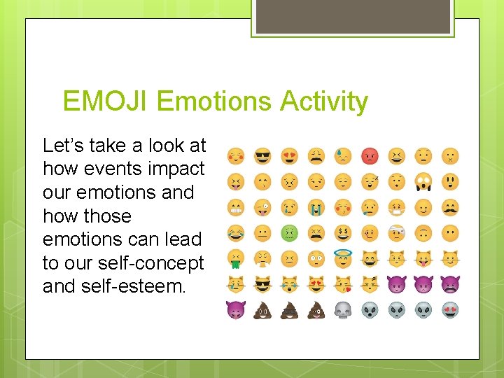 EMOJI Emotions Activity Let’s take a look at how events impact our emotions and