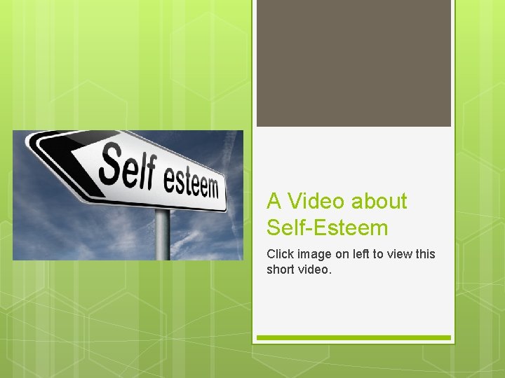 A Video about Self-Esteem Click image on left to view this short video. 