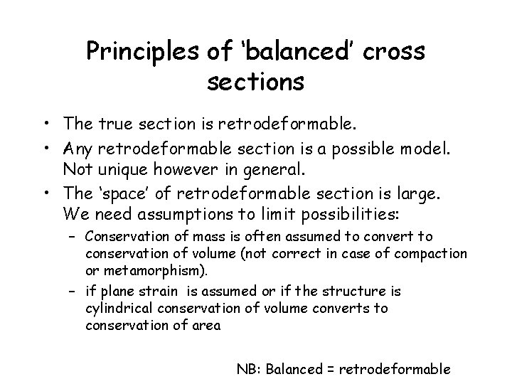 Principles of ‘balanced’ cross sections • The true section is retrodeformable. • Any retrodeformable