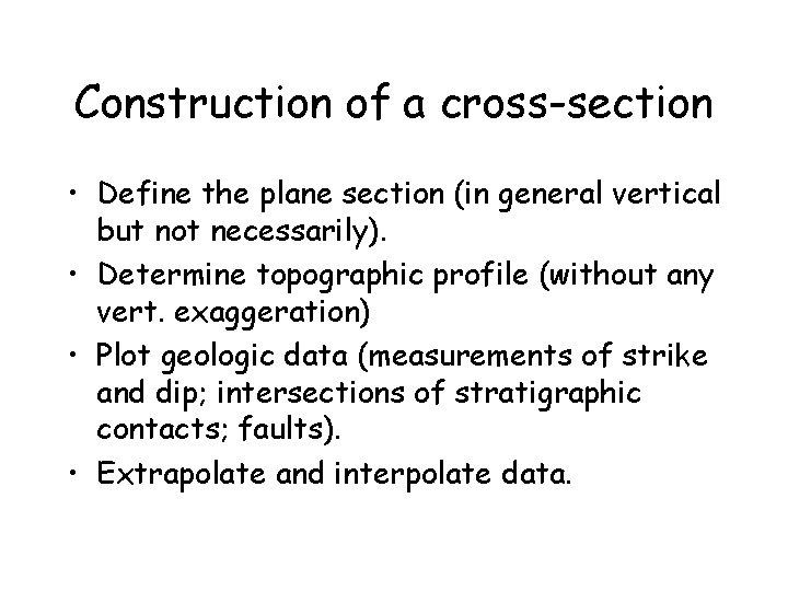 Construction of a cross-section • Define the plane section (in general vertical but not