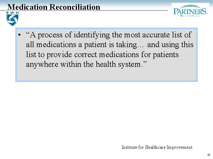 Medication Reconciliation • “A process of identifying the most accurate list of all medications