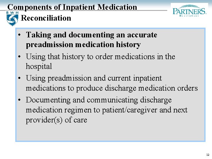 Components of Inpatient Medication Reconciliation • Taking and documenting an accurate preadmission medication history