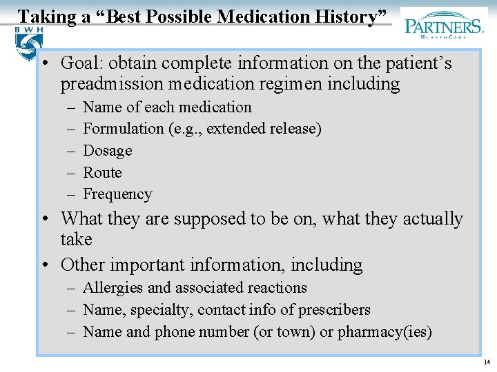 Taking a “Best Possible Medication History” • Goal: obtain complete information on the patient’s