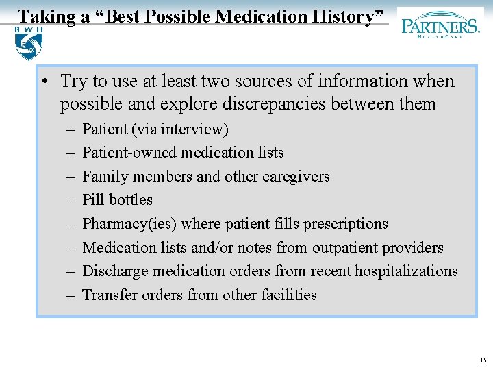 Taking a “Best Possible Medication History” • Try to use at least two sources