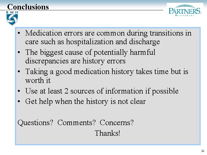 Conclusions • Medication errors are common during transitions in care such as hospitalization and