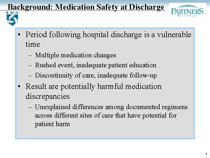Background: Medication Safety at Discharge • Period following hospital discharge is a vulnerable time