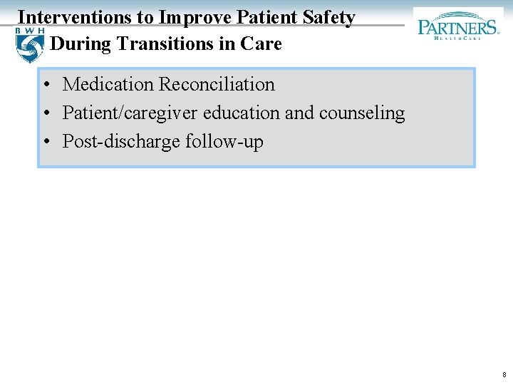 Interventions to Improve Patient Safety During Transitions in Care • Medication Reconciliation • Patient/caregiver