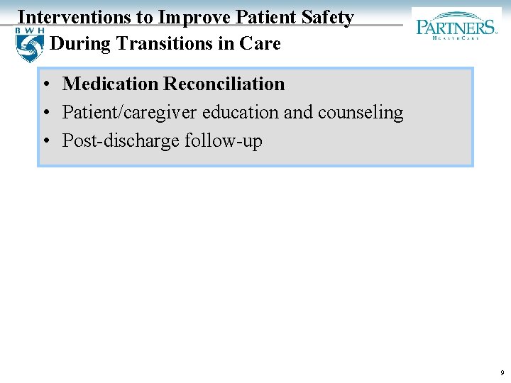 Interventions to Improve Patient Safety During Transitions in Care • Medication Reconciliation • Patient/caregiver