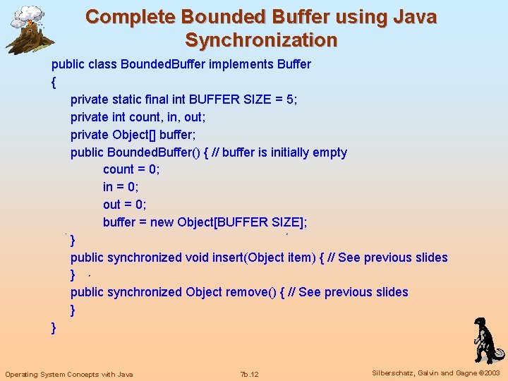 Complete Bounded Buffer using Java Synchronization public class Bounded. Buffer implements Buffer { private