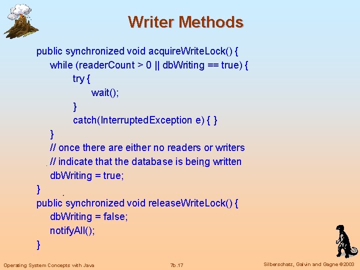 Writer Methods public synchronized void acquire. Write. Lock() { while (reader. Count > 0