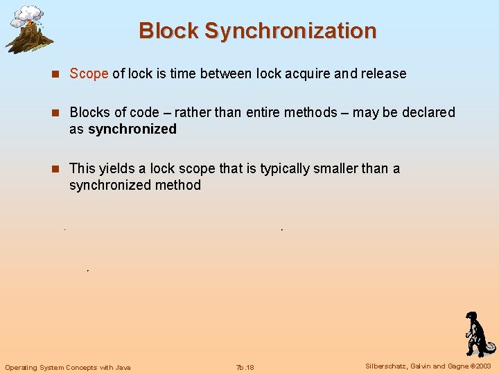 Block Synchronization n Scope of lock is time between lock acquire and release n