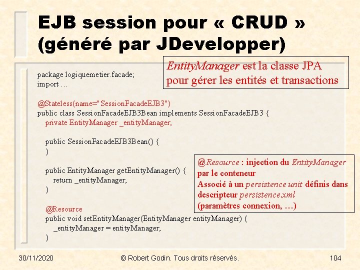 EJB session pour « CRUD » (généré par JDevelopper) Entity. Manager est la classe