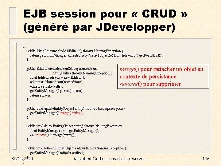 EJB session pour « CRUD » (généré par JDevelopper) … public List<Editeur> find. All.