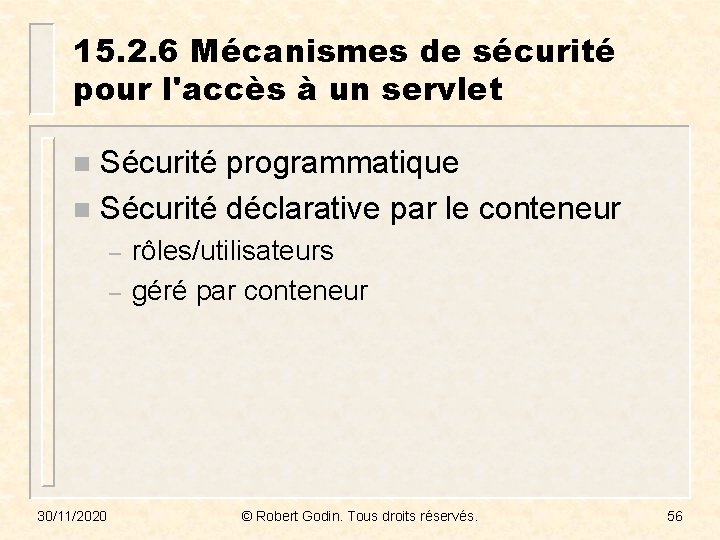 15. 2. 6 Mécanismes de sécurité pour l'accès à un servlet Sécurité programmatique n