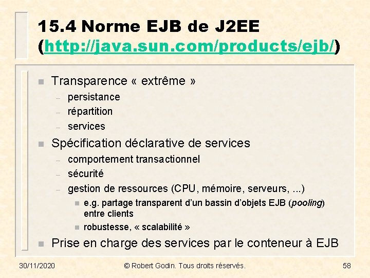 15. 4 Norme EJB de J 2 EE (http: //java. sun. com/products/ejb/) n Transparence