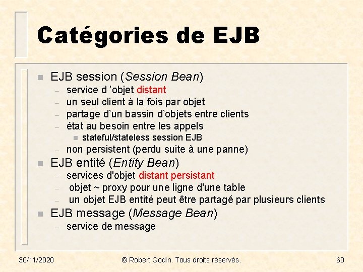 Catégories de EJB n EJB session (Session Bean) – – service d ’objet distant