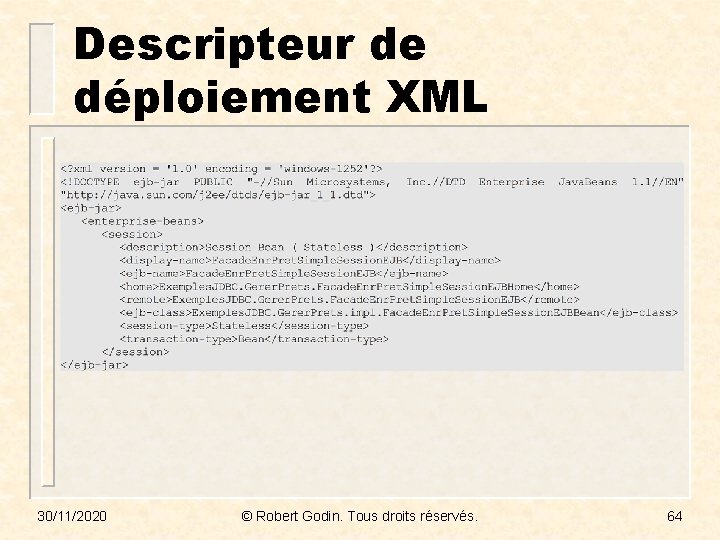 Descripteur de déploiement XML 30/11/2020 © Robert Godin. Tous droits réservés. 64 