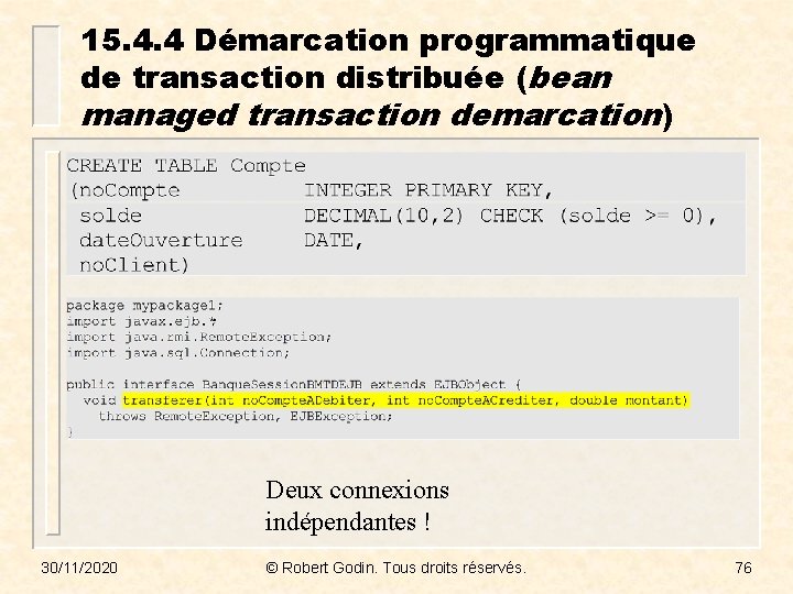 15. 4. 4 Démarcation programmatique de transaction distribuée (bean managed transaction demarcation) Deux connexions