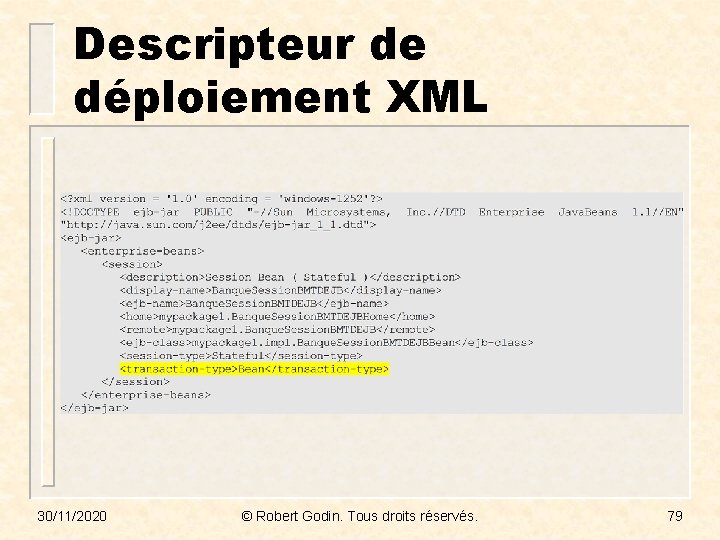 Descripteur de déploiement XML 30/11/2020 © Robert Godin. Tous droits réservés. 79 