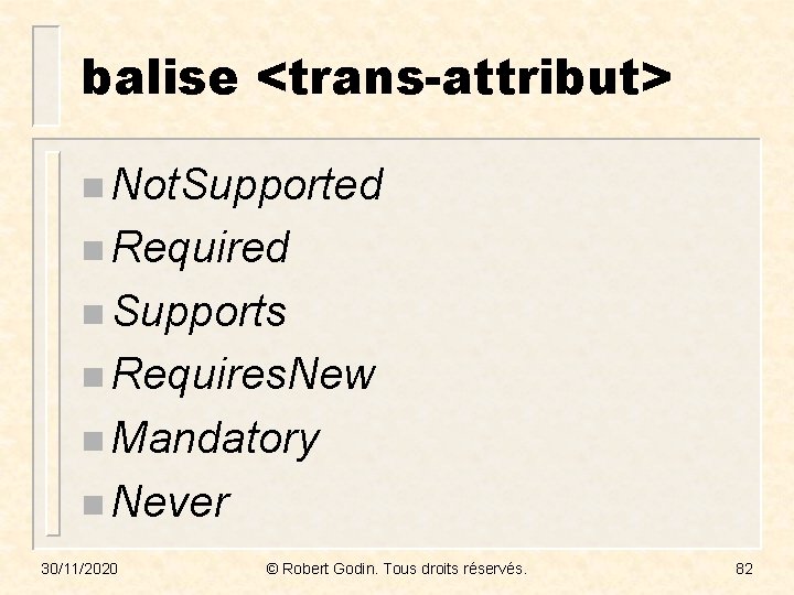 balise <trans-attribut> n Not. Supported n Required n Supports n Requires. New n Mandatory