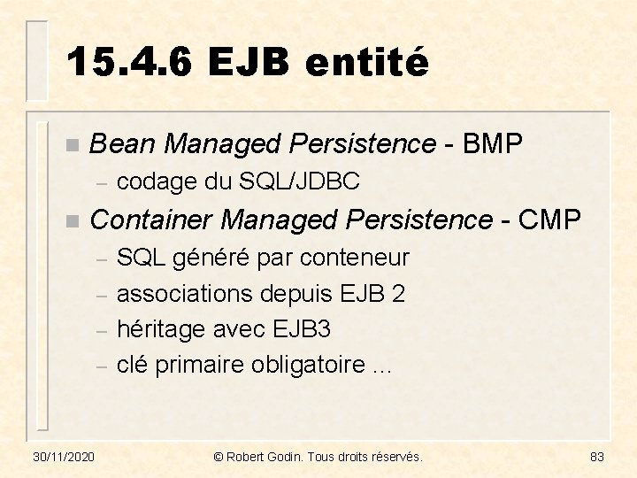 15. 4. 6 EJB entité n Bean Managed Persistence - BMP – n codage